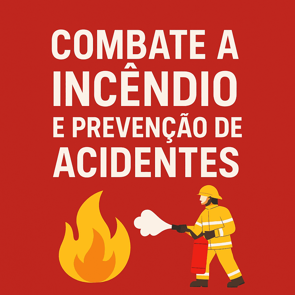 Combate a Incêndio e Prevenção de Acidentes