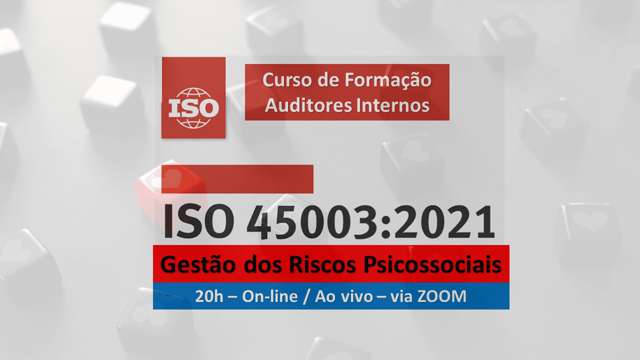 ISO 45003:2021 Riscos Psicossociais - INÉDITO! Nova - Curso Formação de Auditores Internos AO VIVO! 19h as 23h via ZOOM