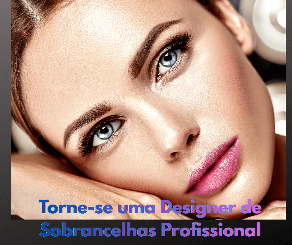 Curso Profissional de Design de Sobrancelhas do Zero