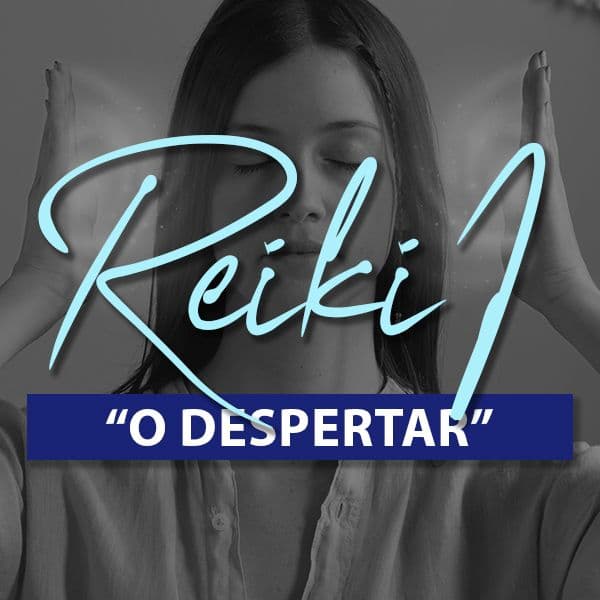 Reiki Nível 1 - "O DESPERTAR"