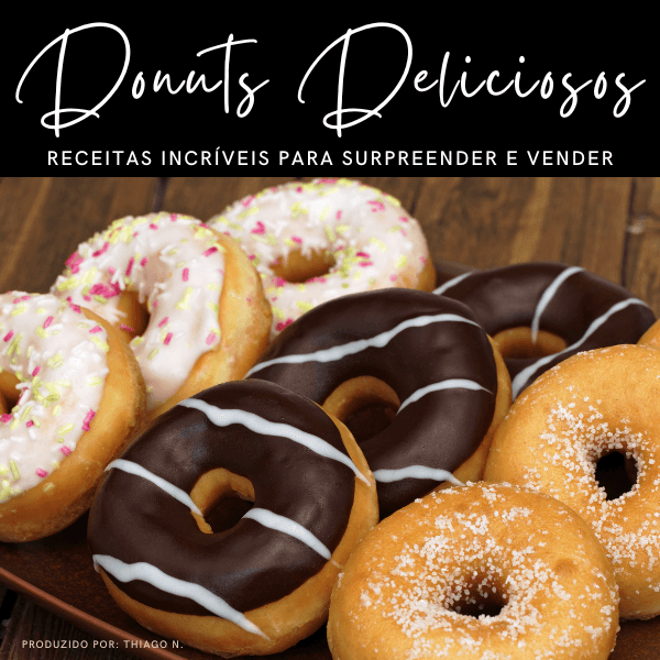 Donuts Deliciosos - Receitas Incríveis para Surpreender e Vender