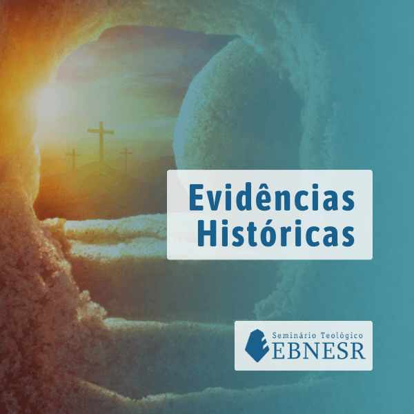 Curso de Teologia: Evidências Históricas do Cristianismo