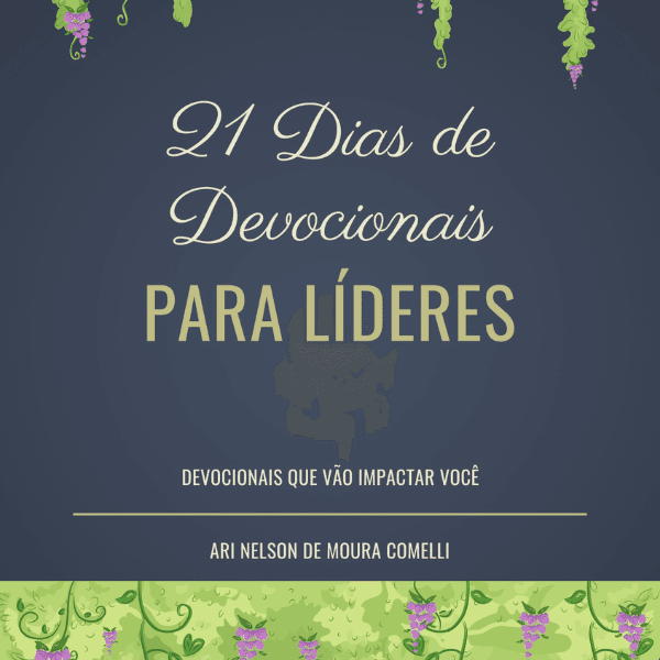 21 Dias de Devocionais para Líderes de Células e Pequenos Grupos Cristãos