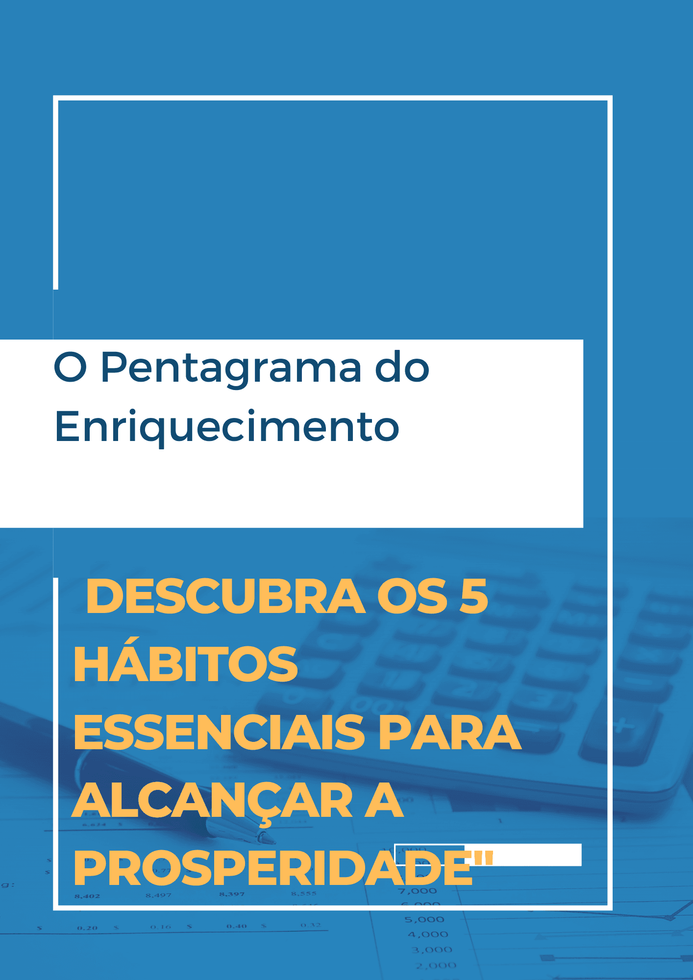 O Pentagrama do Enriquecimento: 5 Hábitos para Alcançar a Prosperidade em Todas as Áreas da Vida