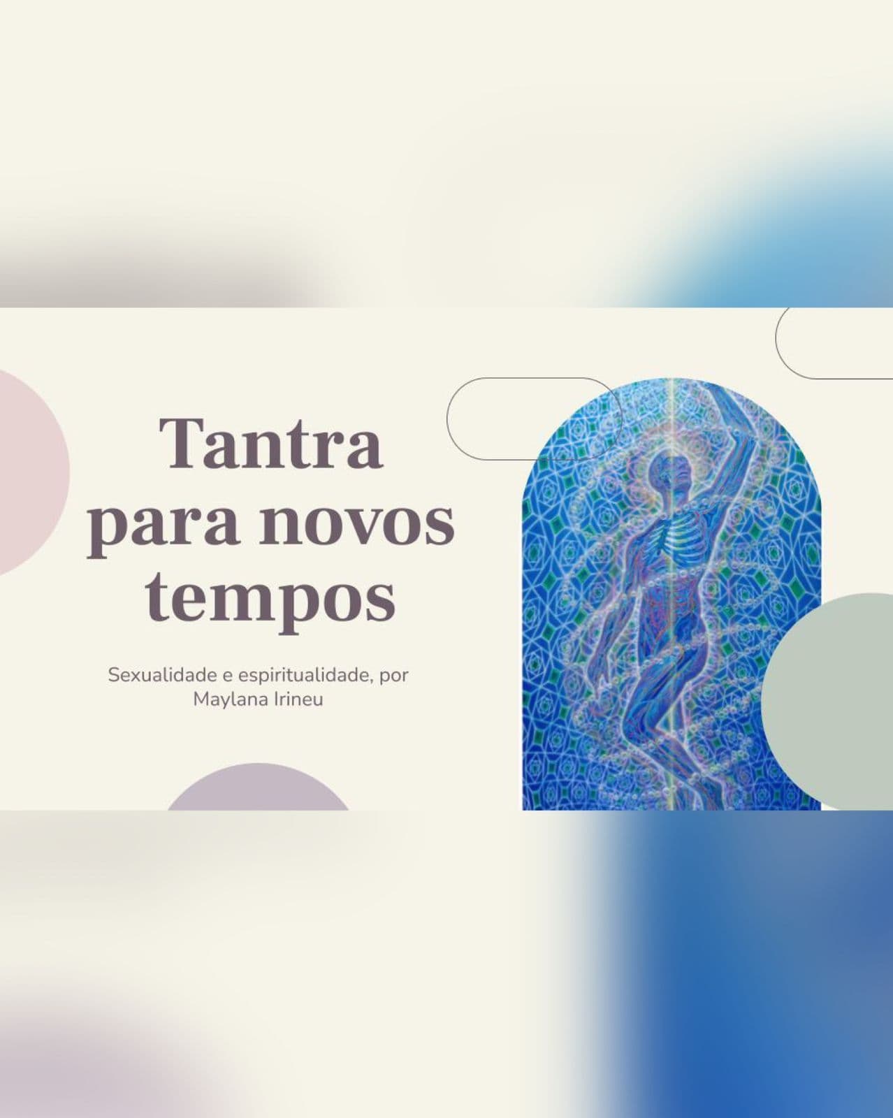 Tantra Para Novos Tempos - Sexualidade e Espiritualidade, por Maylana Irineu
