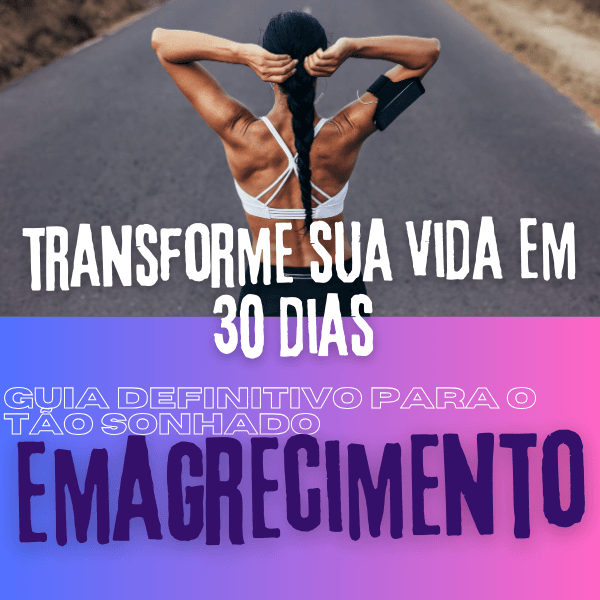 Transforme sua Vida em 30 DIAS Guia para o EMAGRACIMENTO