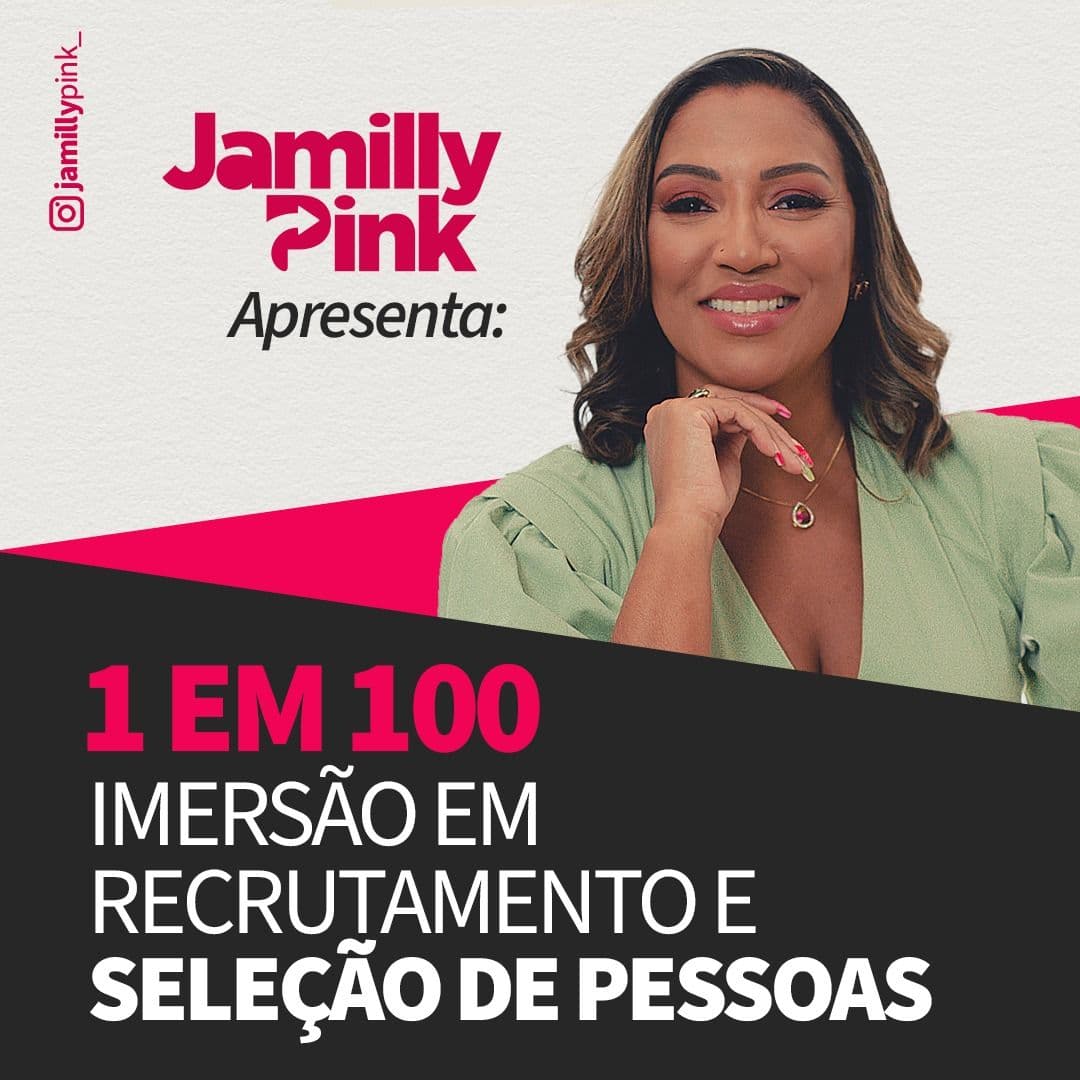 1 em 100 - Imersão em Recrutamento e Seleção de Pessoas com Jamilly Pink