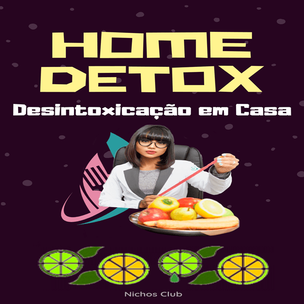 Home Detox - Desintoxicação em Casa