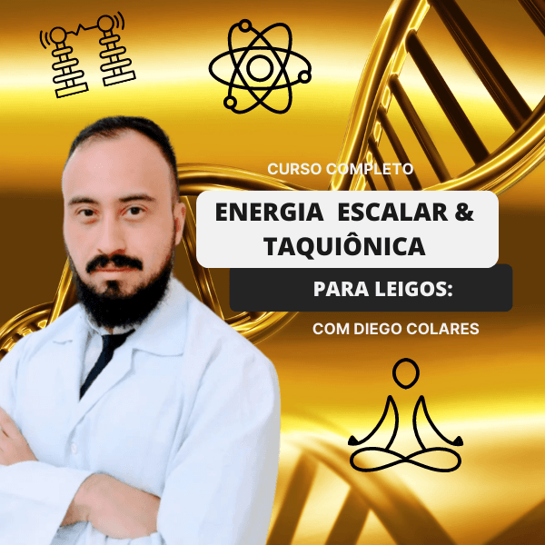 🌌 Curso de Energia Escalar & Taquiônica: Desvendando os Segredos do Universo e das Civilizações Antigas 🌌