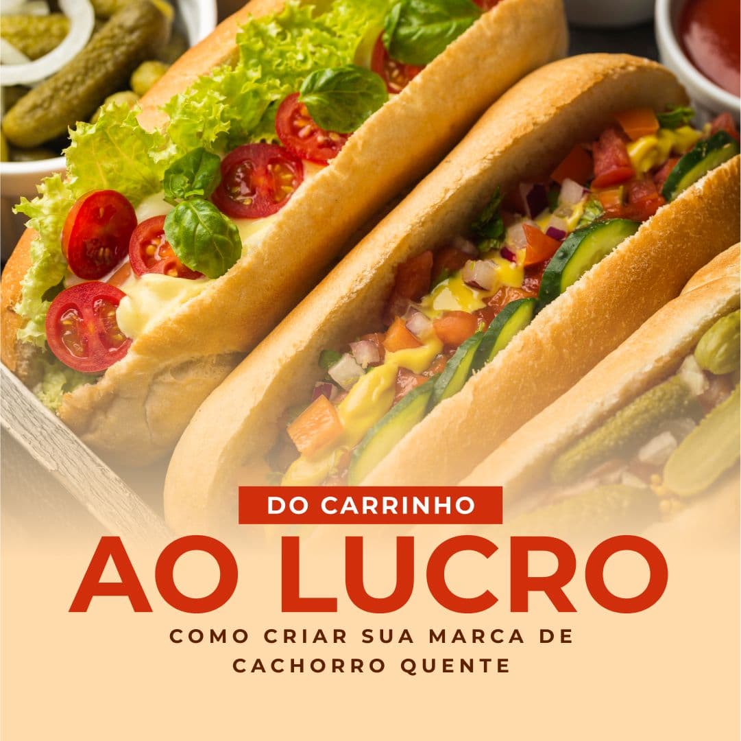 Do Carrinho ao Lucro: Como Criar sua Marca de Cachorro Quente