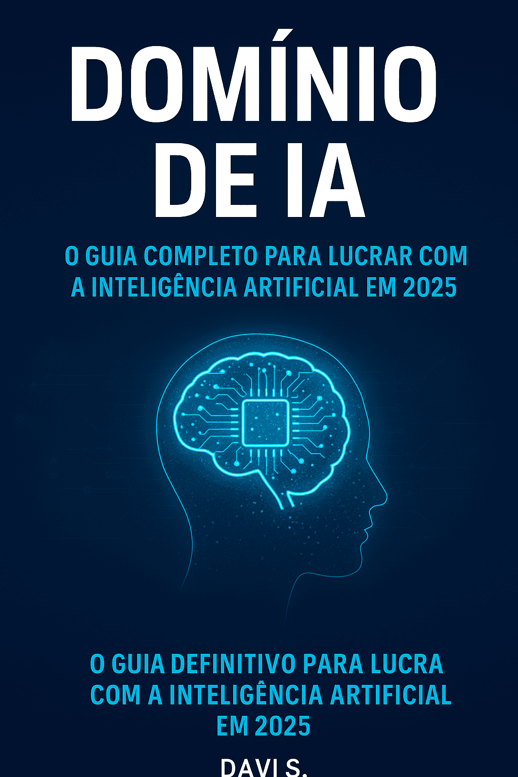 DOMÍNIO DE IA — O Guia Completo para Lucrar com a Inteligência Artificial em 2025
