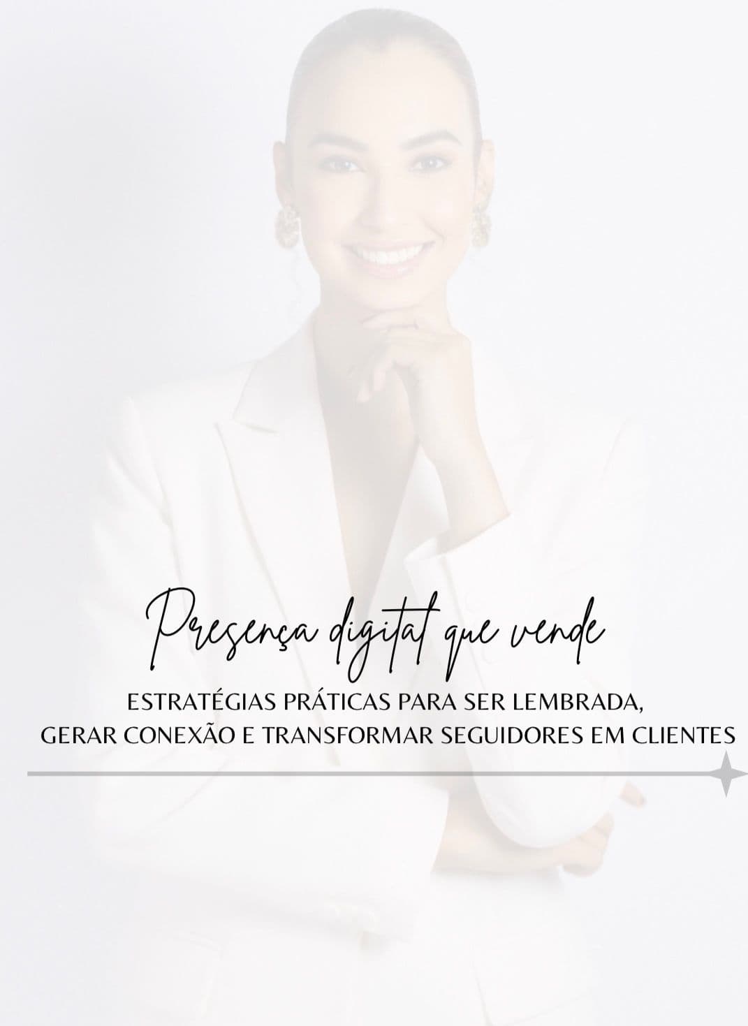 E-book presença digital que vende: estratégias práticas para ser lembrada, gerar conexão e transformar seguidores em clientes