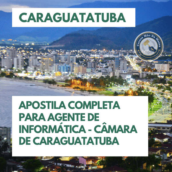 Apostila Completa para Agente de Informática - Câmara de Caraguatatuba (Concurso 01/2025 - VUNESP)