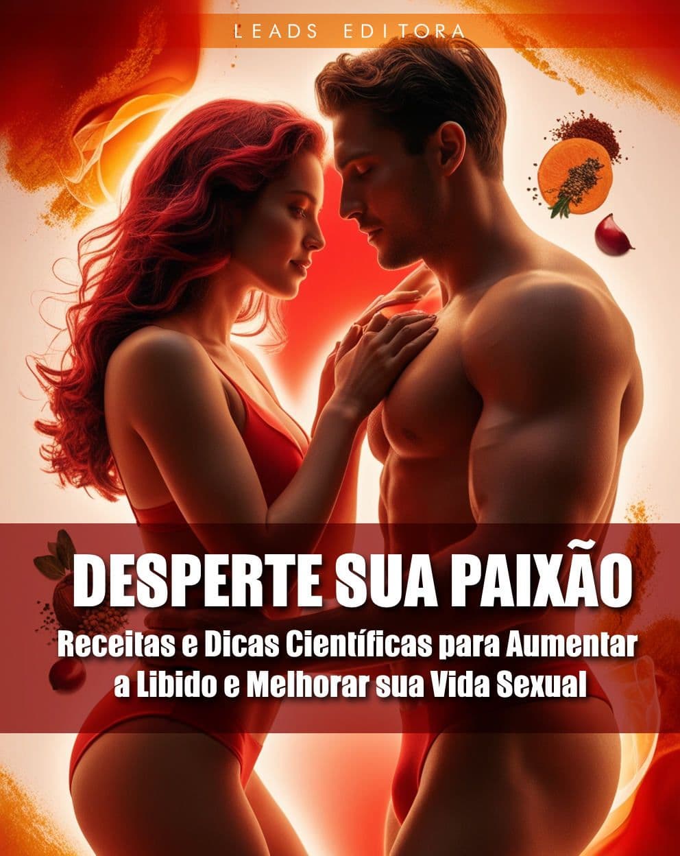 LIBIDO: Receitas e Dicas Científicas para Aumentar a Libido e Melhorar sua Vida Sexual