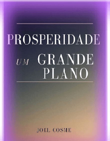 PROSPERIDADE - UM GRANDE PLANO