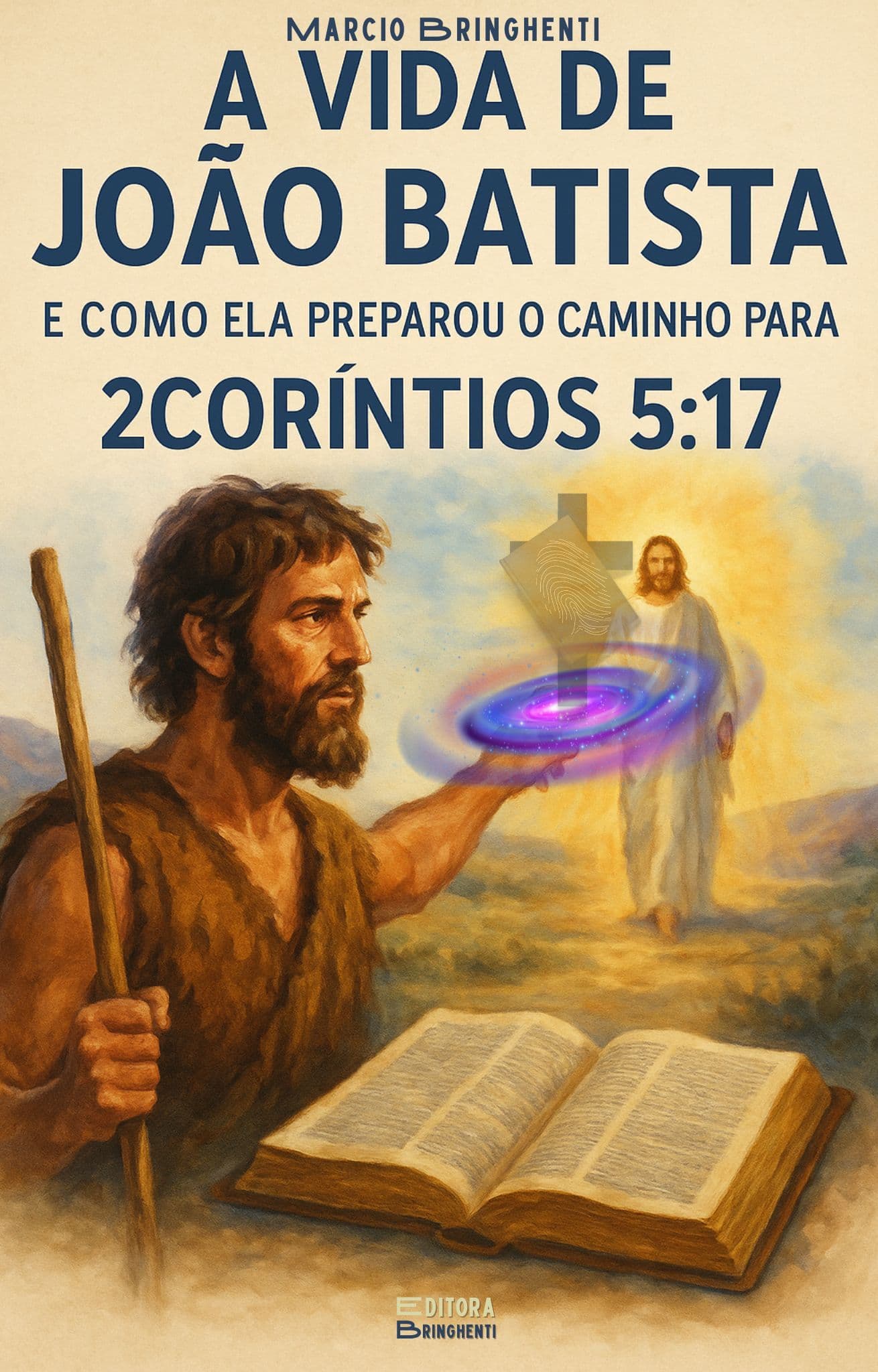 eBook A Vida de João Batista e Como ela preparou o Caminho para 2Coríntios 5:17