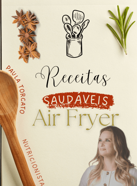 RECEITAS SAUDÁVEIS AIR FRYER POR NUTRI PAULA TORCATO