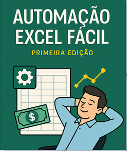 AUTOMAÇÃO EXCEL FÁCIL - Do Básico ao Avançado sem Complicações