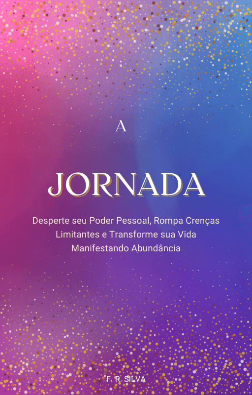 A Jornada: Desperte seu poder pessoal, rompa crenças limitantes e transforme sua vida manifestando abundância + Caderno de exercícios (Bônus)