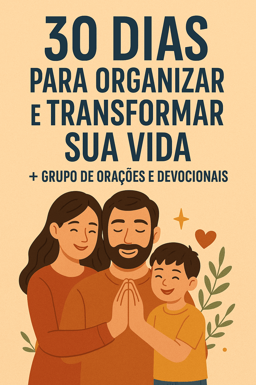 30 Dias Para Organizar e Transformar Sua Vida + Grupo de Orações e Devocionais