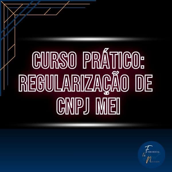 Curso Prático: Regularização de CNPJ MEI