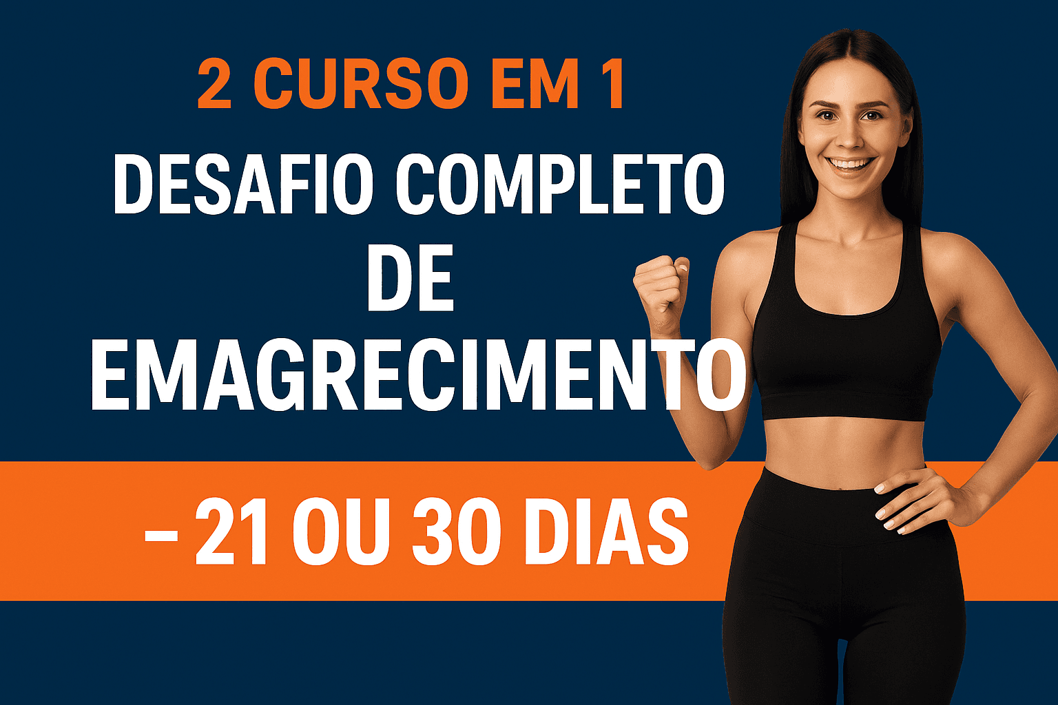 2 CURSOS EM 1 – Desafio Completo de Emagrecimento (21 ou 30 Dias)