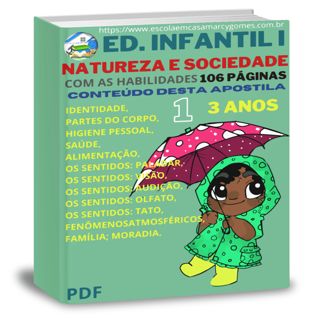 APOSTILA EDUCAÇÃO INFANTIL (3 ANOS) NATUREZA E SOCIEDADE PARTE 1 COM AS HABILIDADES 106 PÁGINAS PDF.