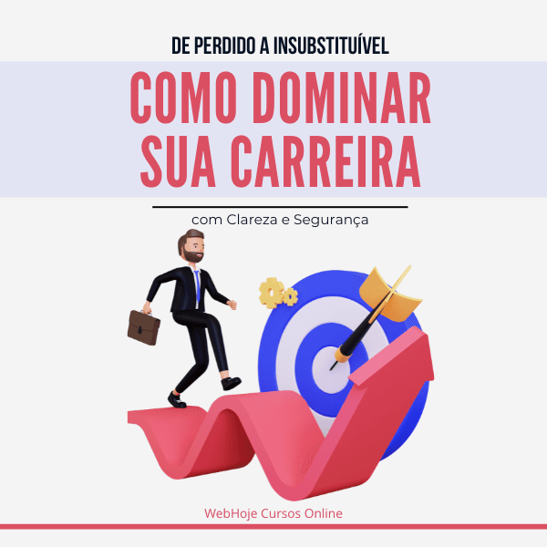 De Perdido a Insubstituível: Como Dominar sua Carreira com Clareza e Segurança