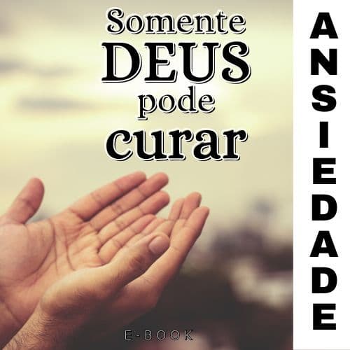 Somente Deus pode curar - ANSIEDADE