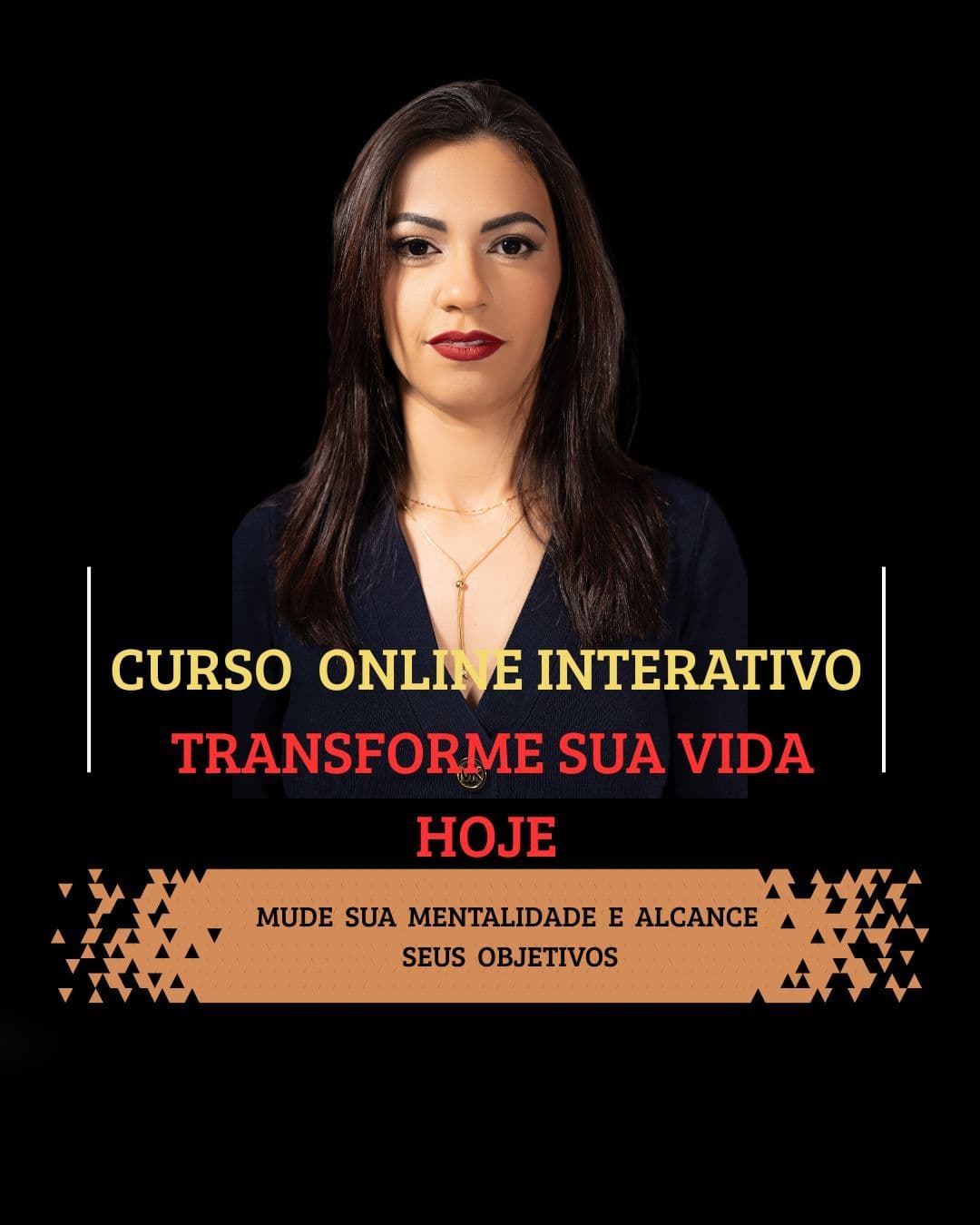 CURSO ONLINE INTERATIVO TRASNFORME SUA VIDA HOJE-MUDE SUA MENTALIDADE E ALCANCE SEUS OBJETIVOS