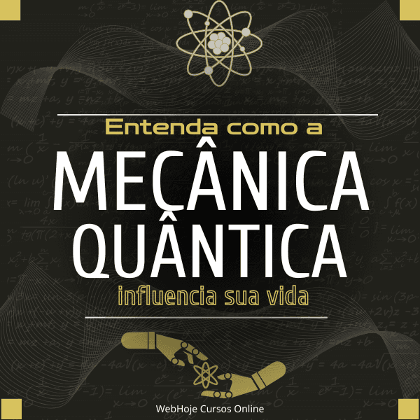 Entenda como a Mecânica Quântica Influencia sua vida