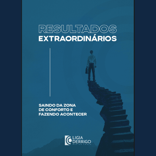 Resultados Extraordinários - Saindo da Zona de Conforto e Fazendo Acontecer