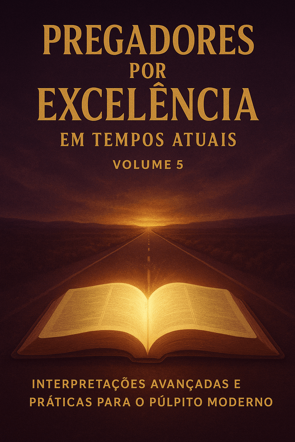 "Pregadores por Excelência em dias atuais" (Volume 5)