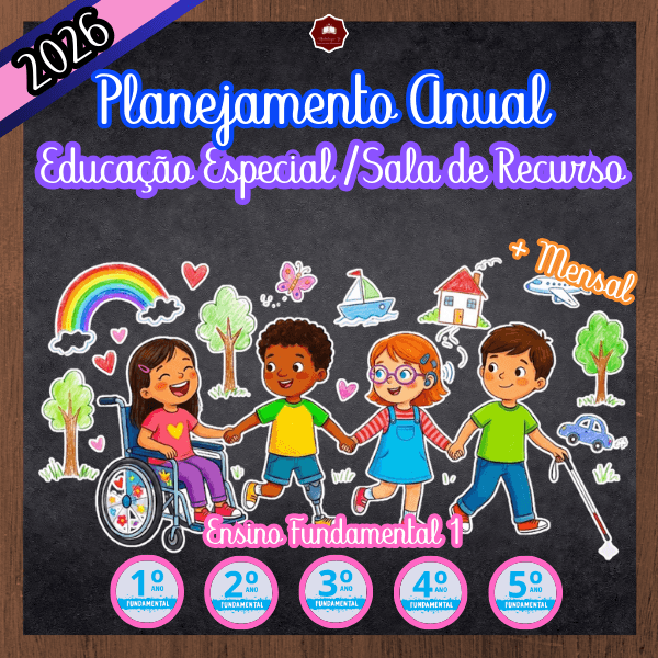 PLANEJAMENTO ANUAL E MENSAL PARA EDUCAÇÃO ESPECIAL E SALA DE RECURSO - ENSINO FUNDAMENTAL 1 - 2026