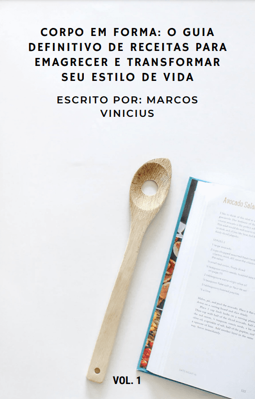 Corpo em Forma: O Guia Definitivo de Receitas para Emagrecer e Transformar seu Estilo de Vida