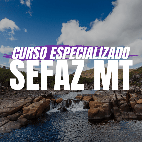 CURSO ESPECIALIZADO: SEFAZ MT @ TI Descomplicada