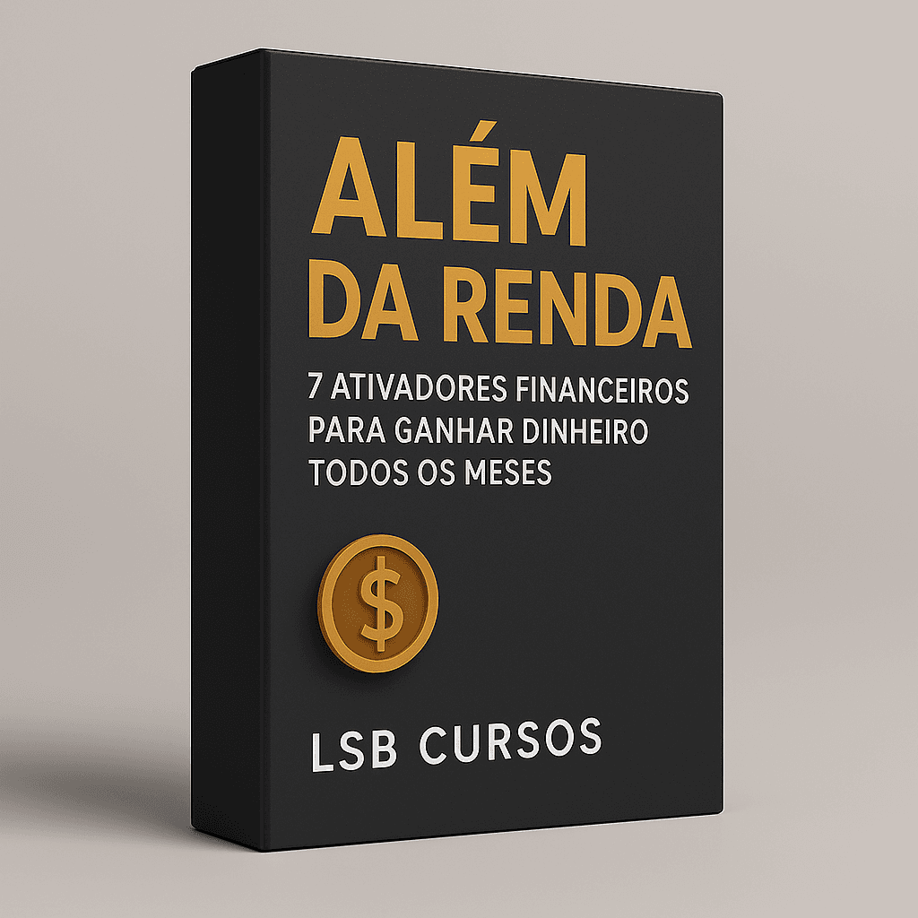 Além da Renda: 7 Ativadores Financeiros Para Ganhar Dinheiro Todos os Meses