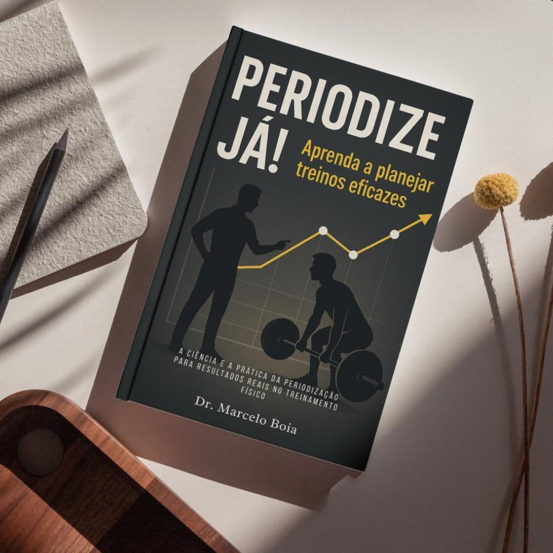 Periodize Já - Aprenda a planejar treinos eficazes! “A ciência e a prática da periodização para resultados reais no treinamento físico"