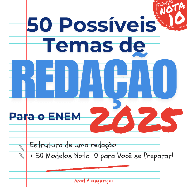50 Possíveis Temas de Redação para o ENEM 2025 - Estrutura de uma redação + 50 Modelos Nota 10 para Você se Preparar!