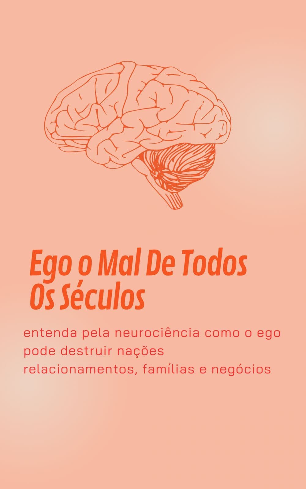 O Código Secreto do Ego: Decifre Sua Mente Antes Que Ela Destrua Tudo