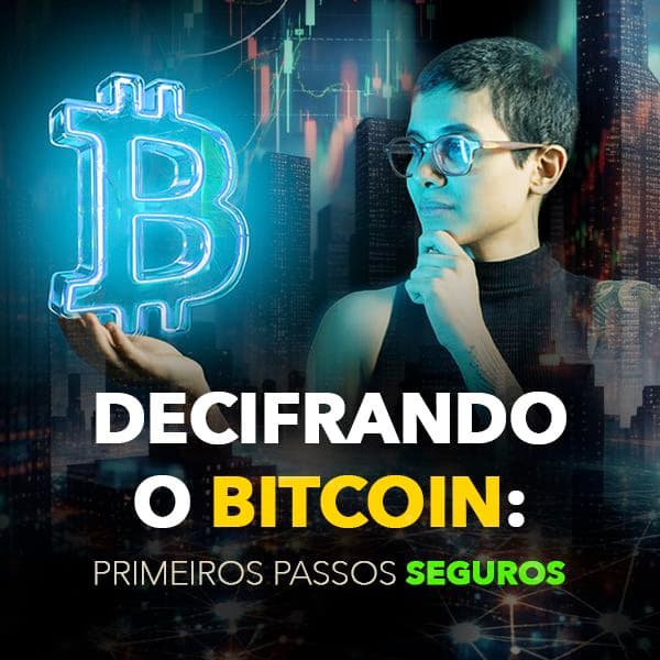 Decifrando o Bitcoin: Primeiros Passos Seguros