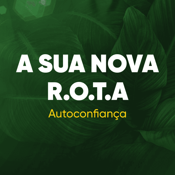 AUTOCONFIANÇA - A Sua Nova R.O.T.A!!!