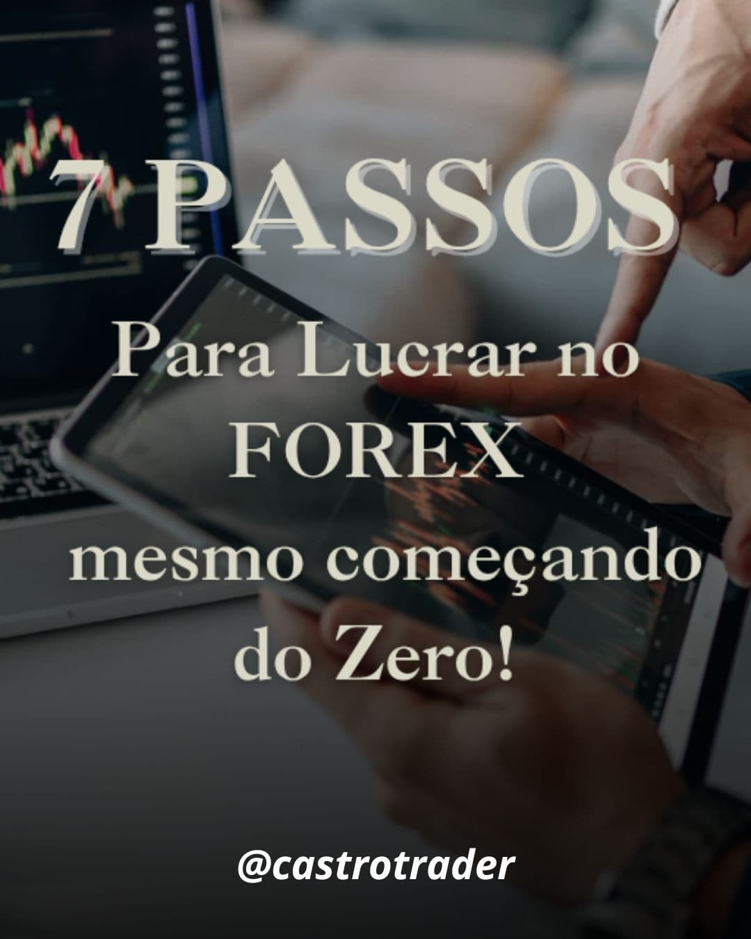 7 Passos para lucrar no Forex mesmo começando do Zero