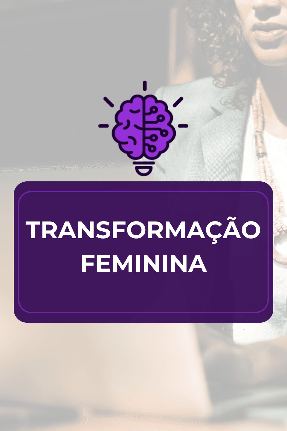 Transformação Feminina