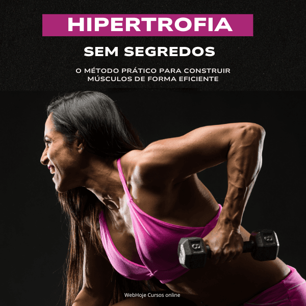 Hipertrofia Sem Segredos: O Método Prático para Construir Músculos de Forma Eficiente