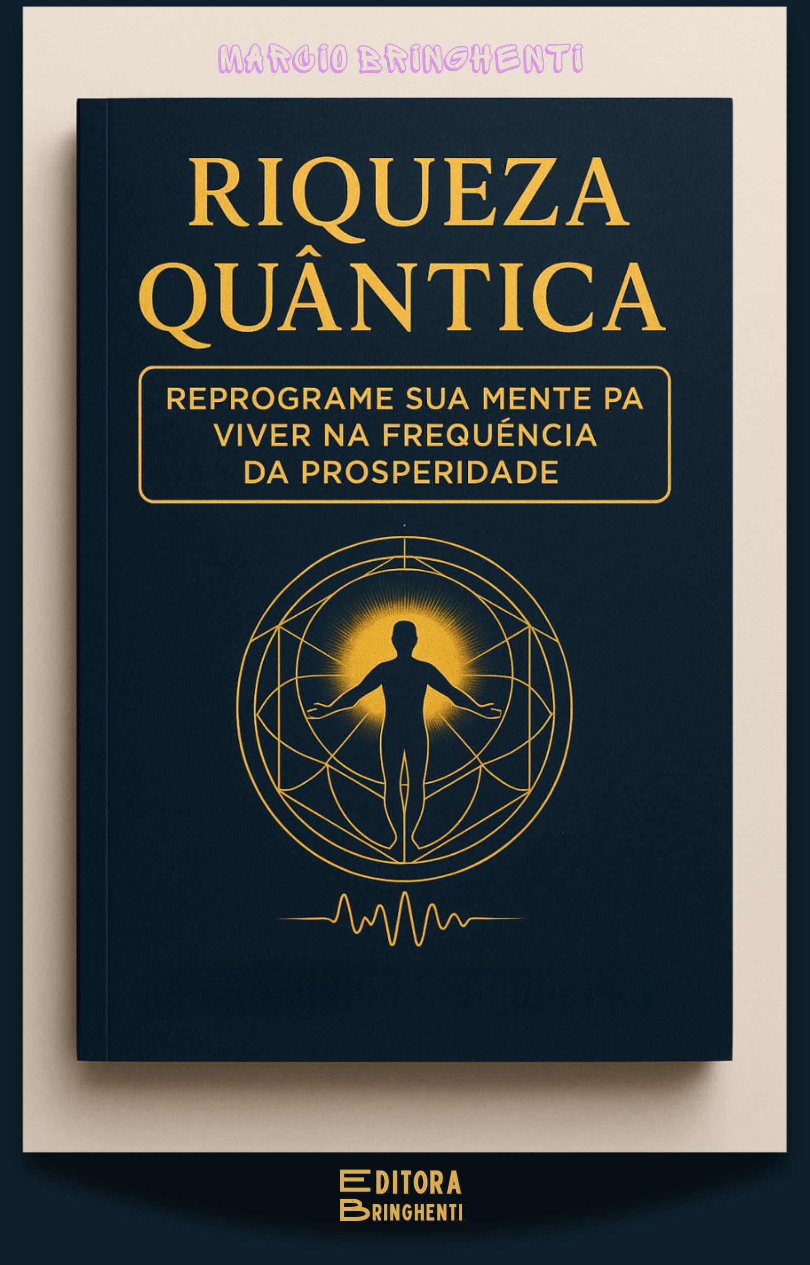 eBook 📘 Riqueza Quântica: Reprograme sua Mente para Viver na Frequência da Prosperidade ✍️ Autor: Marcio Bringhenti Você foi criado para manifestar a abundância do Reino na Terra. Neste livro impac