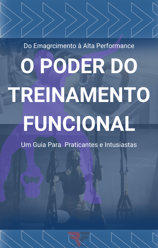 Do Emagrcimento à Alta Performance; O PODER DO TREINAMENTO FUNCIONAL. Um Guia Para Praticantes e Entusiastas