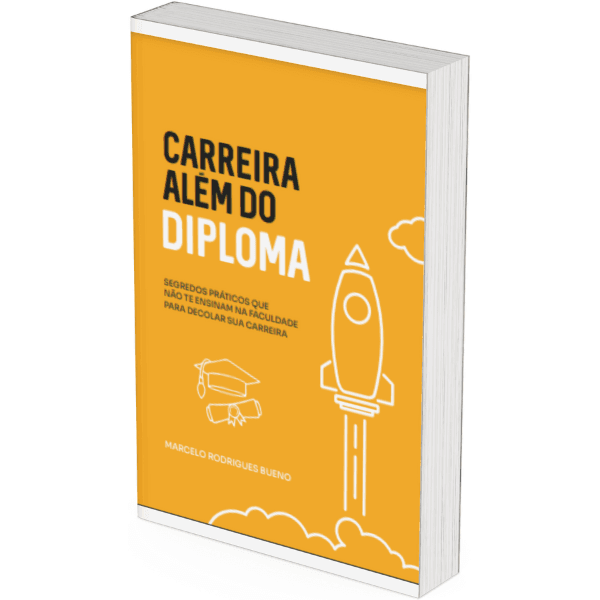 CARREIRA ALÉM DO DIPLOMA - SEGREDOS PRÁTICOS QUE NÃO TE ENSINAM NA FACULDADE PARA DECOLAR SUA CARREIRA