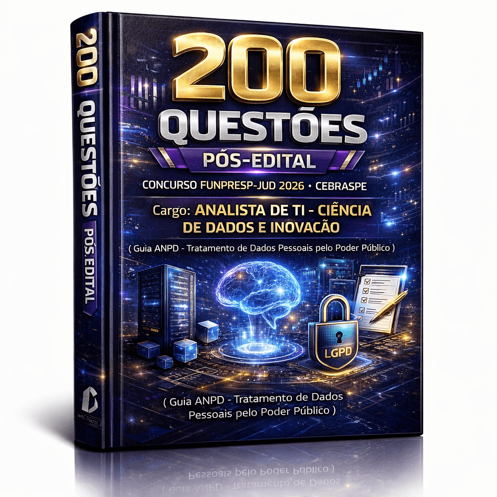200 Questões Pós-Edital – Concurso Funpresp-Jud 2026 – Cebraspe – Cargo: Analista de TI - Ciência de Dados e Inovação – ( Guia ANPD - Tratamento de Dados Pessoais pelo Poder Público )