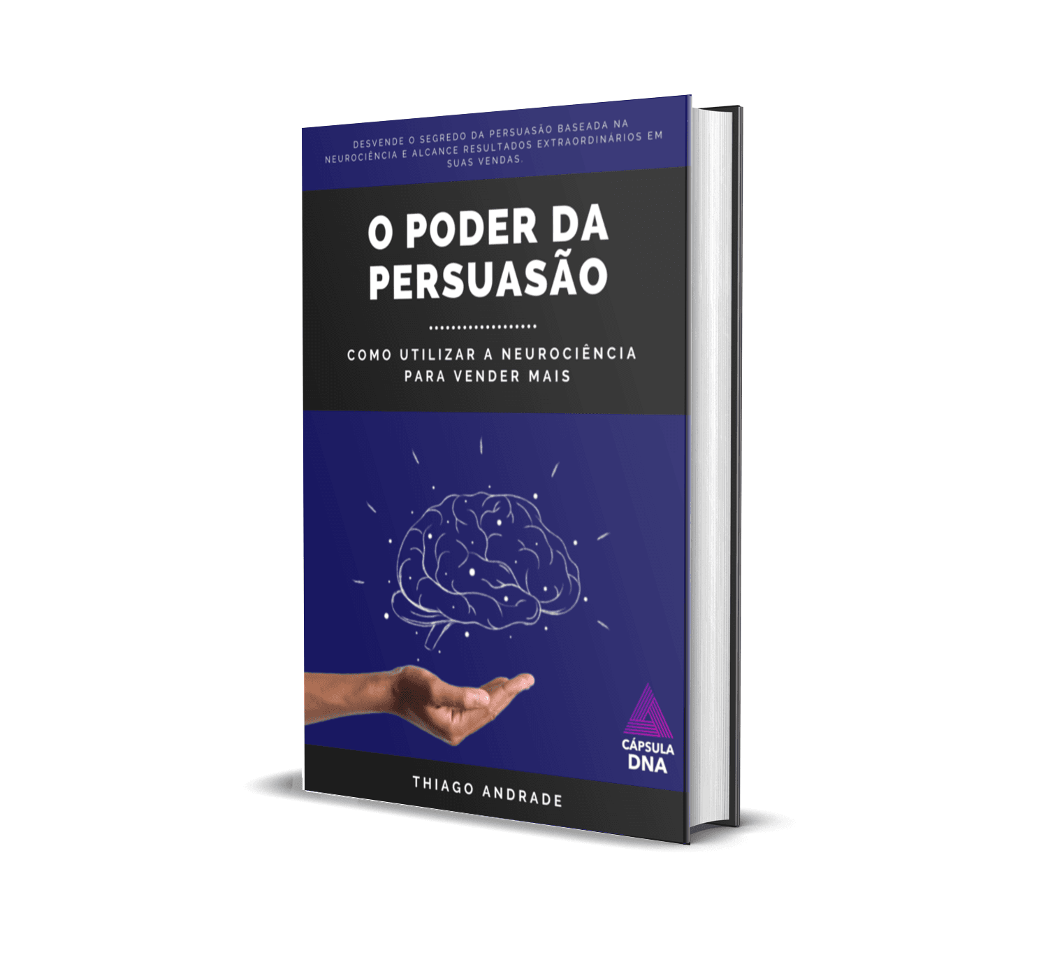 O Poder da Persuasão: Como Utilizar a Neurociência ara Vender Mais